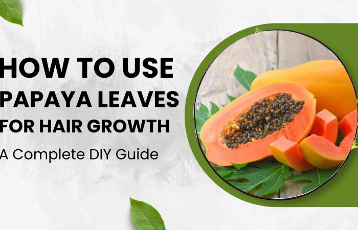 How to Use Papaya Leaves for Hair Growth: A Complete DIY Guide