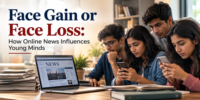 Face Gain or Face Loss: How Online News Influences Young Minds